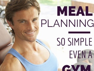 Meal Planning So Simple Even a Gym Bro Can Do It – with Printables