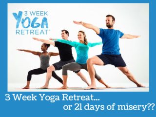 Is it a 3 Week Yoga Retreat or 21 Days Of Misery?