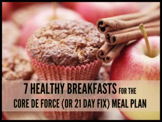 7 Breakfast Recipes for the Core de Force Meal Plan (and 21 Day Fix)