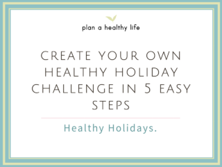 Create Your Own Healthy Holiday Challenge In 5 Easy Steps