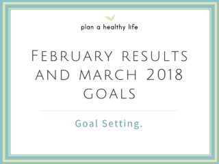 February Results and March 2018 Goals